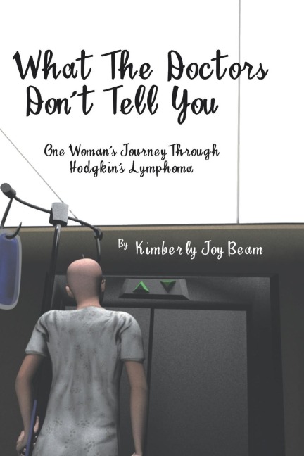 What the Doctors Dont Tell You: One Womans Journey Through Hodgkins Lymphoma