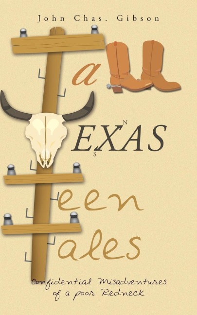 Tall Texas Teen Tales: Confidential Misadventures of a poor Redneck