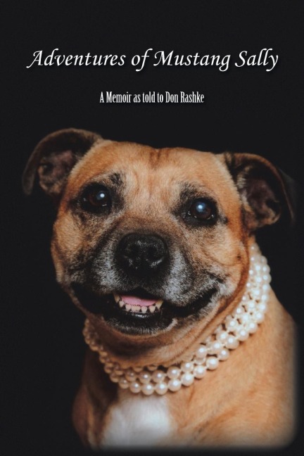 Adventures of Mustang Sally: A Memoir as told to Don Rashke