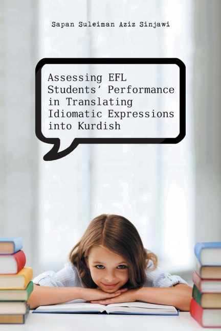 Assessing Efl Students Performance in Translating Idiomatic Expressions Into Kurdish