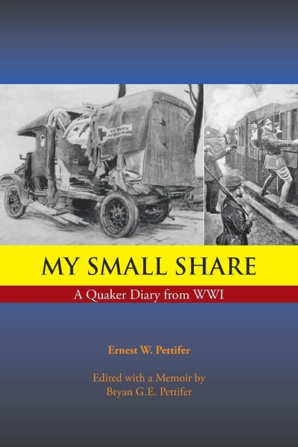 My Small Share: A Quaker Diary from Wwi