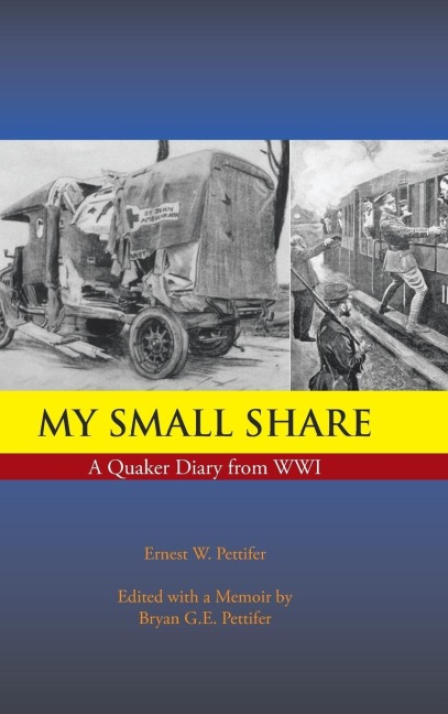 My Small Share: A Quaker Diary from Wwi
