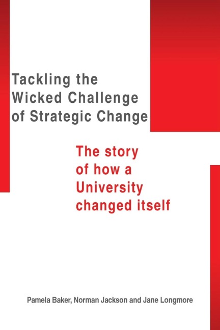 Tackling the Wicked Challenge of Strategic Change: The Story of How a University Changed Itself