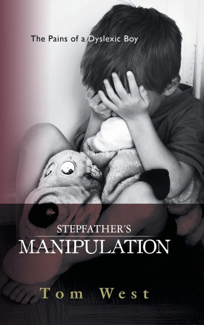 Stepfathers Manipulation: The Pains of a Dyslexic Boy