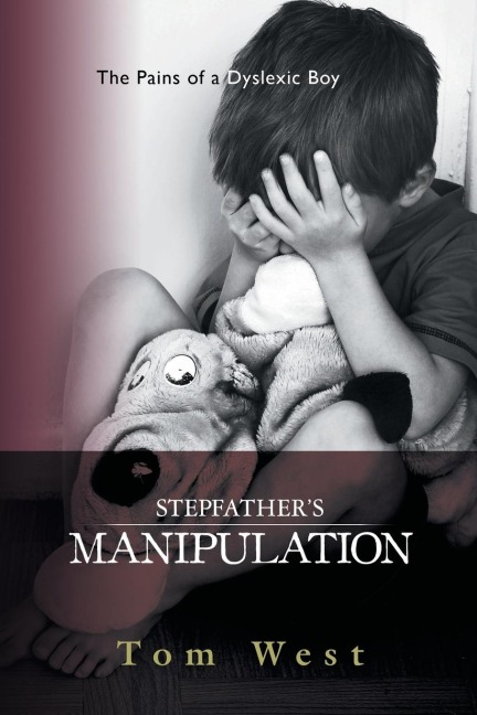 Stepfathers Manipulation: The Pains of a Dyslexic Boy