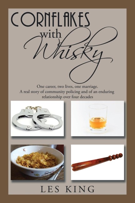 Cornflakes with Whisky: One career, two lives, one marriage - a real story of community policing and an enduring relationship