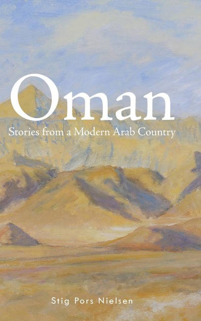 Oman: Stories from a Modern Arab Country