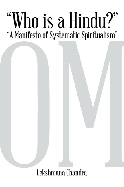 Who Is a Hindu?: A Manifesto of Systematic Spiritualism
