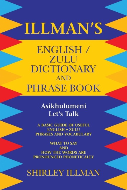 Illmans English / Zulu Dictionary and Phrase Book: Asikhulumeni - Lets Talk