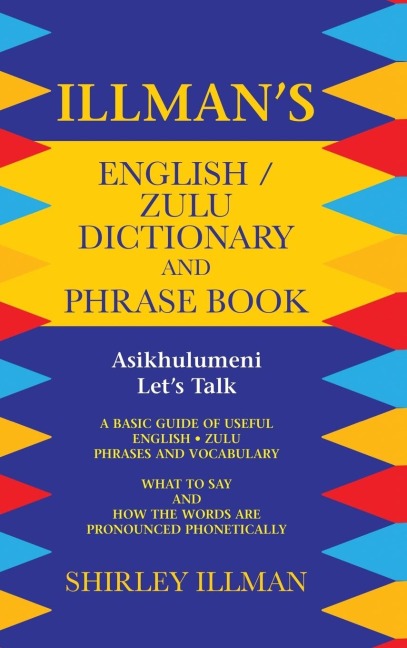 Illmans English / Zulu Dictionary and Phrase Book: Asikhulumeni - Lets Talk