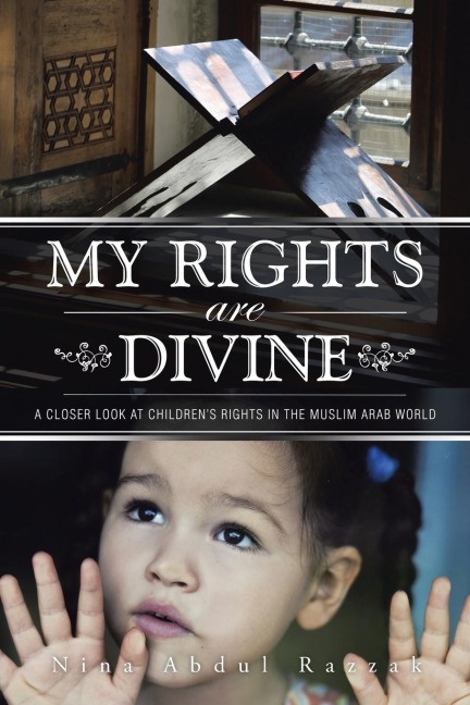 My Rights Are Divine: A Closer Look at Childrens Rights in the Muslim Arab World