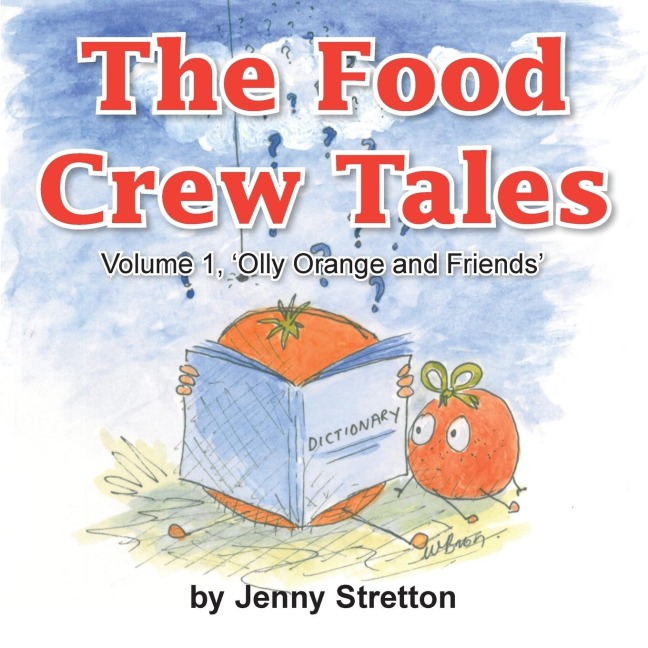 The Food Crew Tales: Volume 1, Olly Orange and Friends