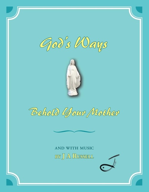 Gods Ways - Behold Your Mother: And with Music