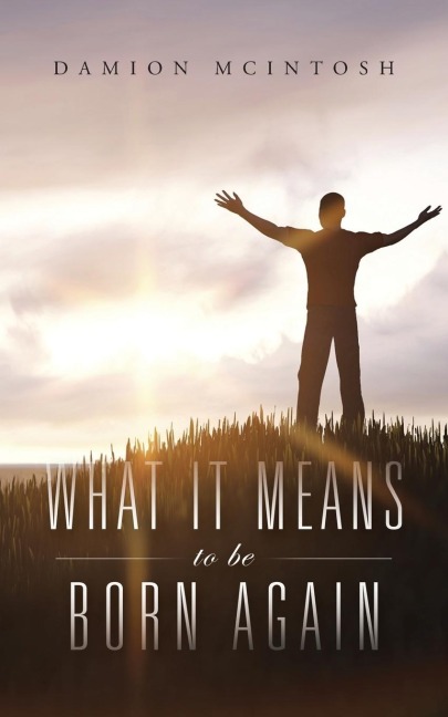 WHAT IT MEANS TO BE BORN AGAIN