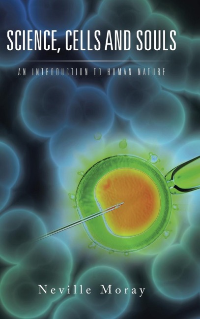 SCIENCE, CELLS AND SOULS: AN INTRODUCTION TO HUMAN NATURE