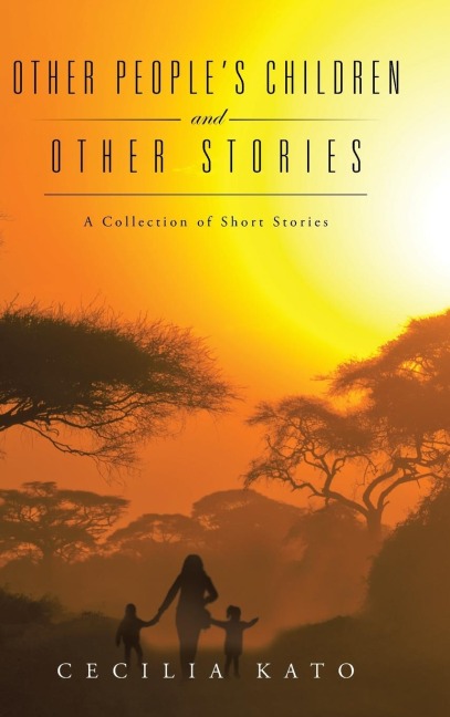 Other Peoples Children and Other Stories: A Collection of Short Stories