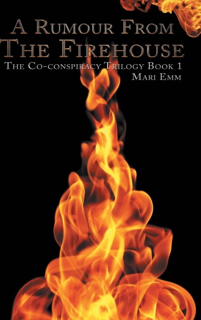 A Rumour From The Firehouse: The Co-conspiracy Trilogy Book 1