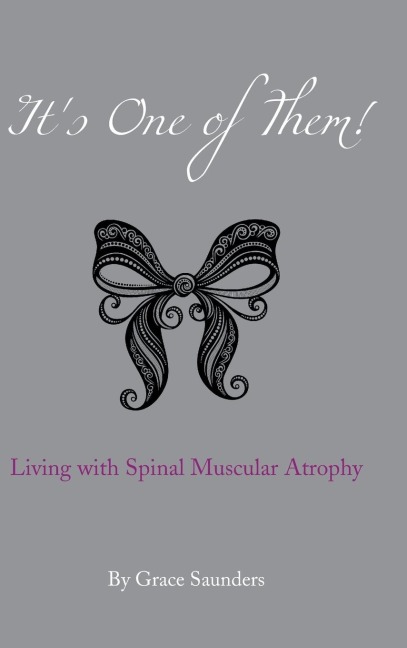 Its One of Them!: Living with Spinal Muscular Atrophy