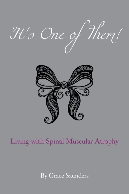 Its One of Them!: Living with Spinal Muscular Atrophy