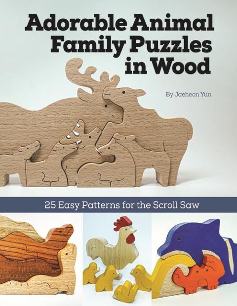 Adorable Animal Family Puzzles in Wood: 25 Easy Patterns for the Scroll Saw