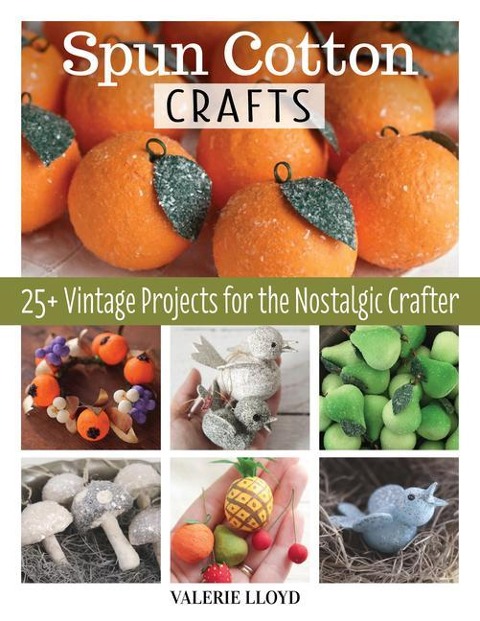 Spun Cotton Crafts: 25 Vintage Projects for the Nostalgic Crafter