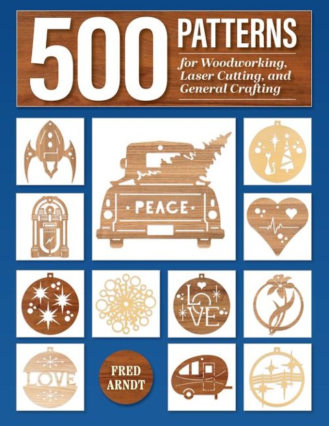 500 Patterns for Woodworking, Laser Cutting, and General Crafting: Full-Size Plans