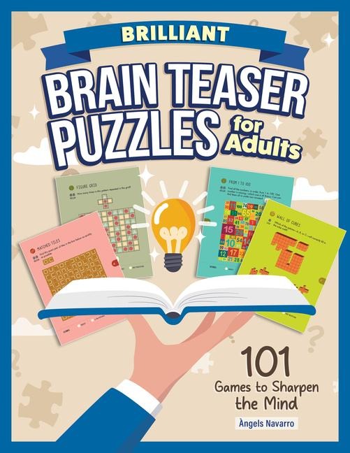 Brilliant Brain Teaser Puzzles for Adults: 101 Games to Sharpen the Mind