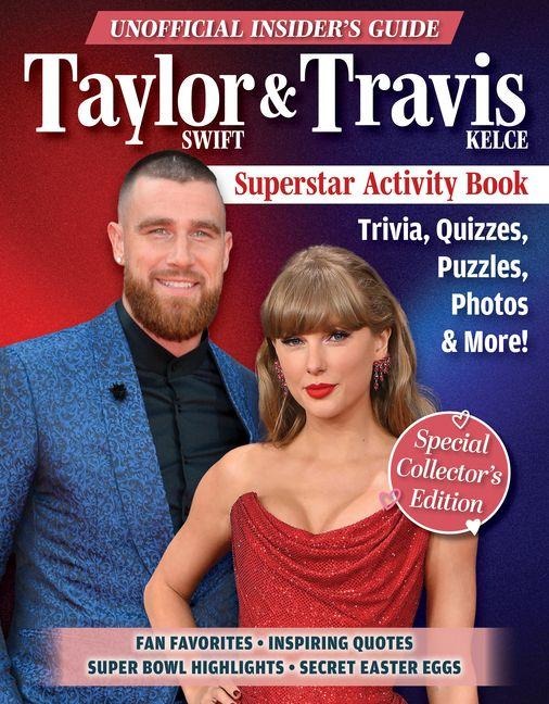 Unofficial Insiders Guide Taylor Swift & Travis Kelce Superstar Activity Book: Trivia, Quizzes, Puzzles, Photos & More!