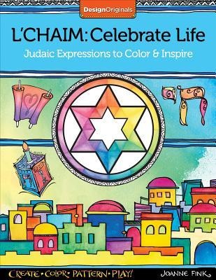LChaim: Celebrate Life: Judaic Expressions to Color & Inspire