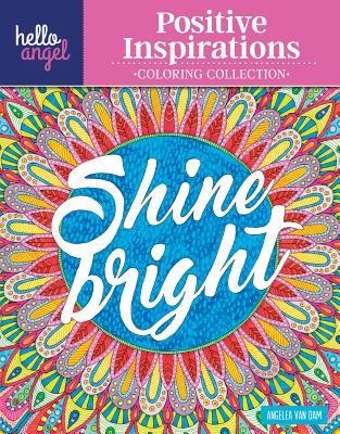 Hello Angel Positive Inspirations Coloring Collection: Color with All Types of Markers, Gel Pens & Colored Pencils
