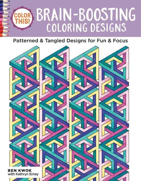 Color This! Brain-Boosting Coloring Designs: Patterned & Tangled Designs for Fun & Focus