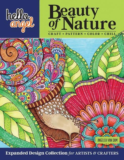 Hello Angel Beauty of Nature Expanded Design Collection for Artists & Crafters: Craft, Pattern, Color, Chill