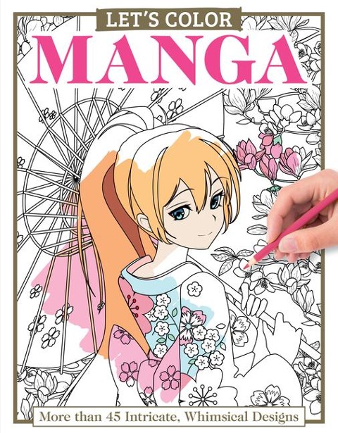 Lets Color Manga: More than 45 Intricate, Whimsical Designs