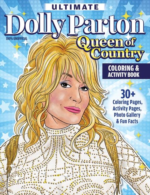 Ultimate Dolly Parton Queen of Country Coloring Book: 30+ Coloring Pages, Activity Pages, Photo Gallery & Fun Facts