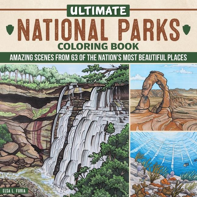 Ultimate National Parks Coloring Book: Amazing Scenes from 63 of the Nations Most Beautiful Places
