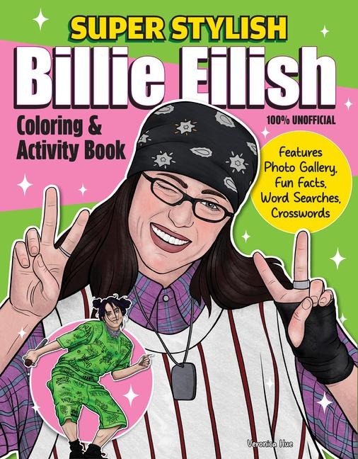 Super Stylish Billie Eilish Coloring & Activity Book: Features Photo Gallery, Fun Facts, Word Searches, Crosswords