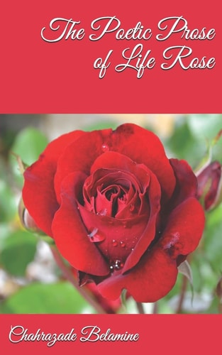 The Poetic Prose of Life Rose