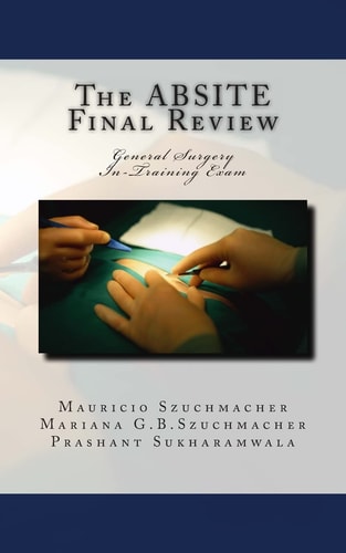 The ABSITE Final Review General Surgery Intraining Exam