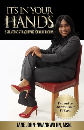 It's In Your Hands 5 Strategies To Achieving Your Life Dreams