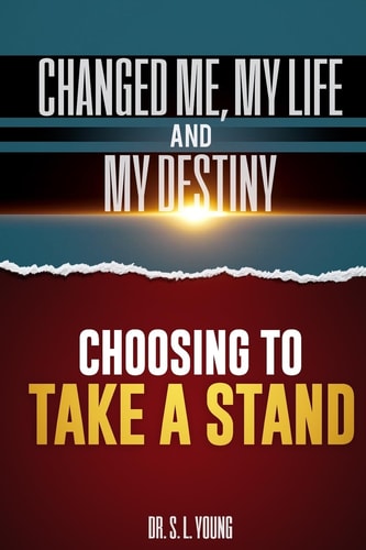 Choosing to Take a Stand Changed Me, My Life, and My Destiny