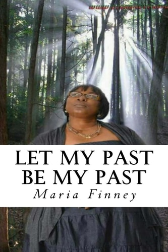 Let My Past Be My Past: A True Story