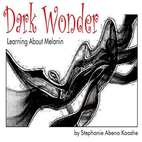 Dark Wonder Learning About Melanin