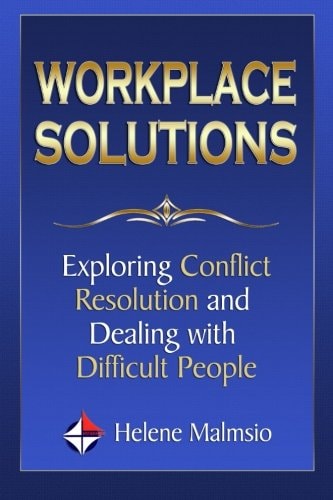 Workplace Solutions Exploring Conflict Resolution and Dealing with Difficult People