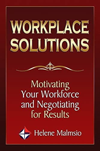 Workplace Solutions Motivating Your Workforce and Negotiating for Results