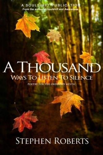 A Thousand Ways to Listen to Silence Poetry for Ordinary Mystics