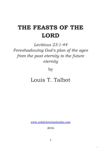 The Feasts of the Lord Leviticus 23:1-44 Foreshadowing God's plan of the ages from the past eternity to the future eternity
