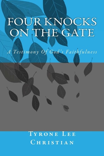 Four Knocks On The Gate A Testimony Of God's Faithfulness