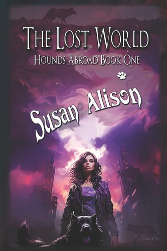 Hounds Abroad, Book One The Lost World (An Urban Fantasy)