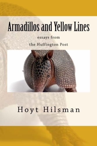Armadillos and Yellow Lines Essays from the Huffington Post