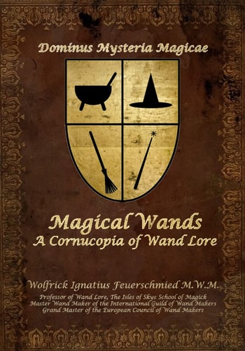 Magical Wands A Cornucopia of Wand Lore